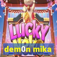 dem0n mika